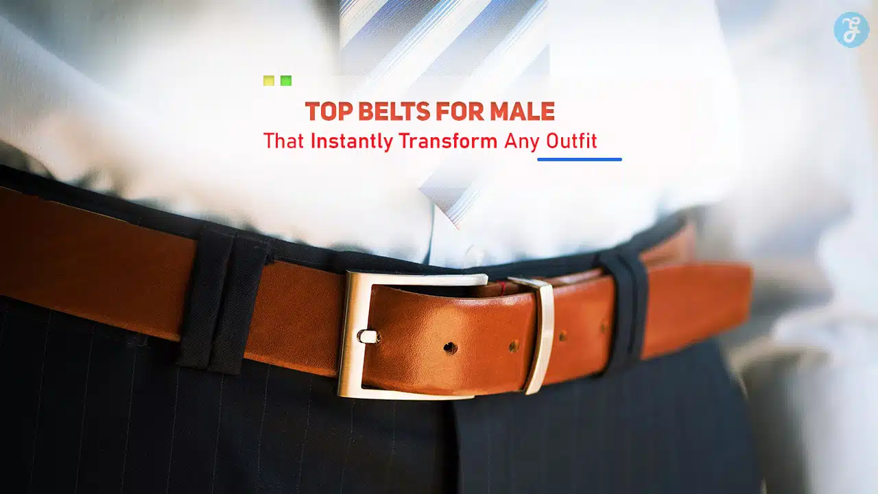 Top Belts for Male That Instantly Transform Any Outfit