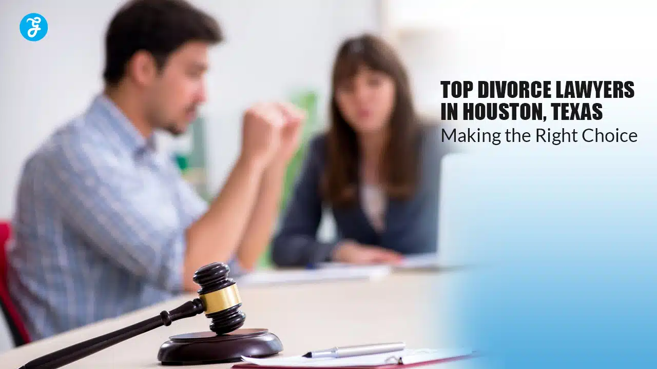 Top Divorce Lawyers in Houston, Texas Making the Right Choice