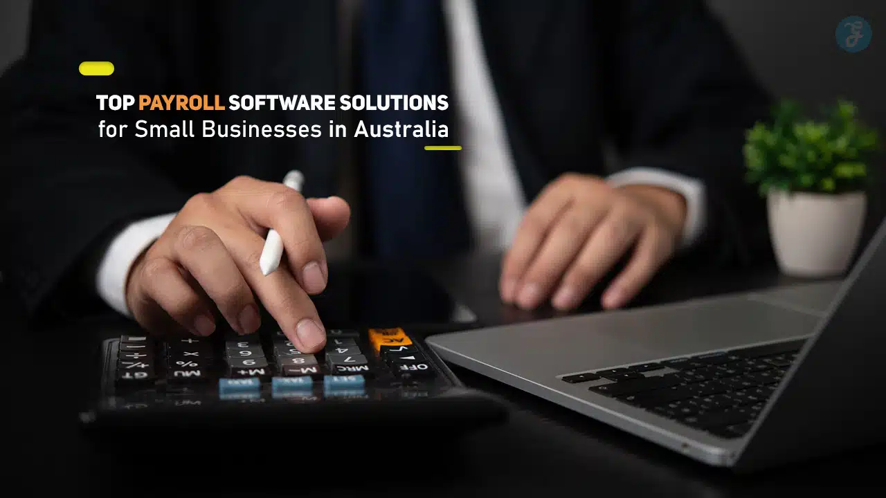 Top Payroll Software Solutions for Small Businesses in Australia