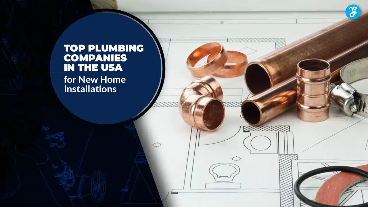 Top Plumbing Companies in the USA for New Home Installations