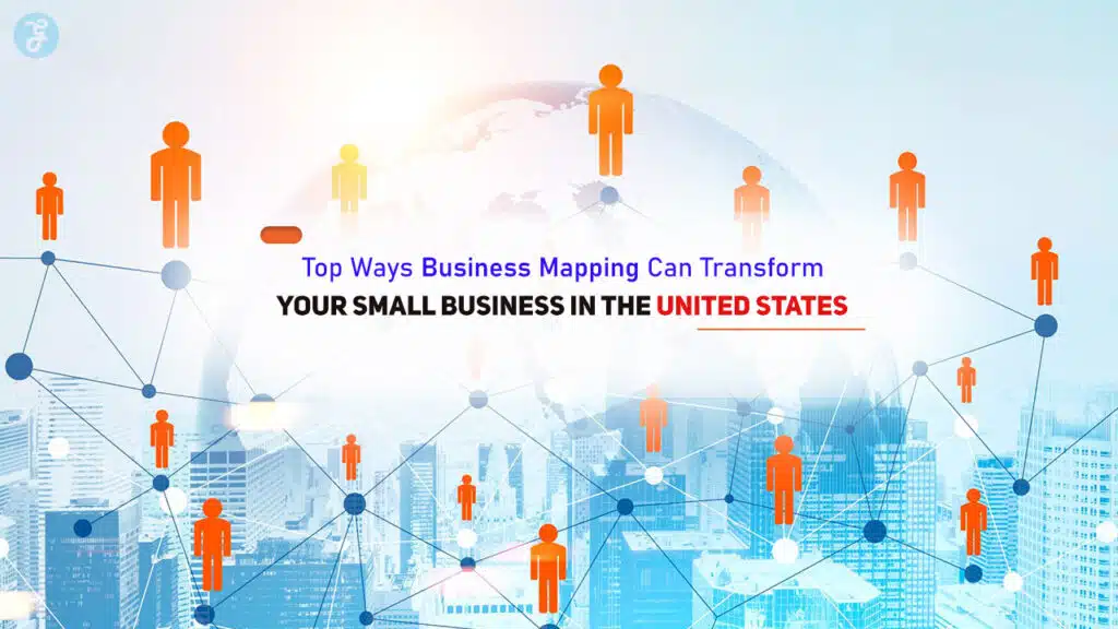 Top Ways Business Mapping Can Transform Your Small Business in the United States