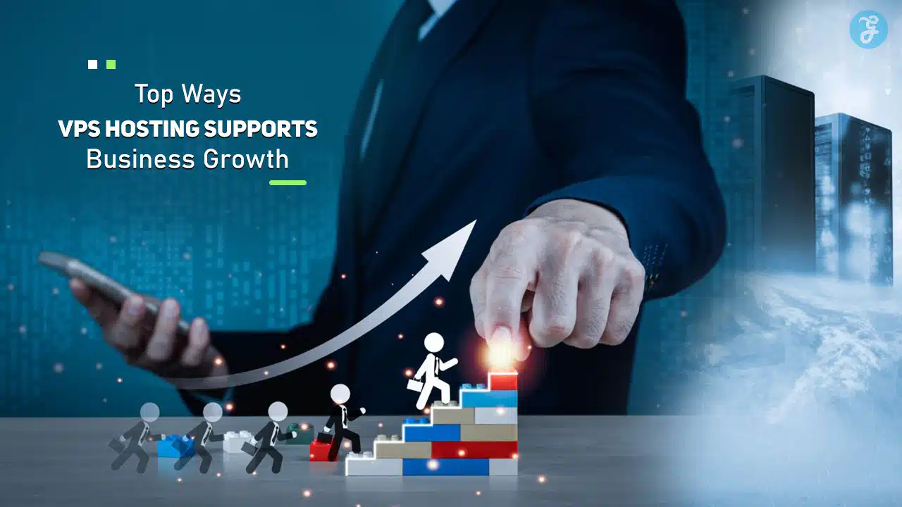 Top Ways VPS Hosting Supports Business Growth