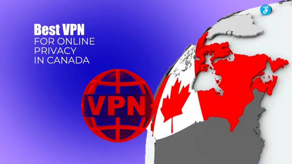 Best VPN for Online Privacy in Canada
