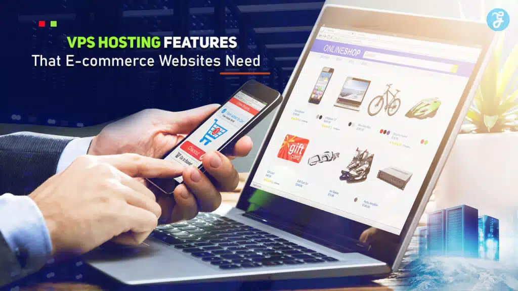 VPS Hosting Features That E-commerce Websites Need