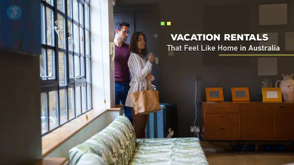 Vacation Rentals That Feel Like Home in Australia