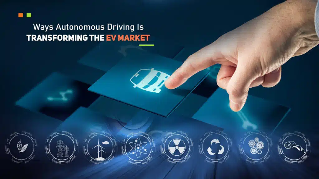 Ways Autonomous Driving Is Transforming the EV Market