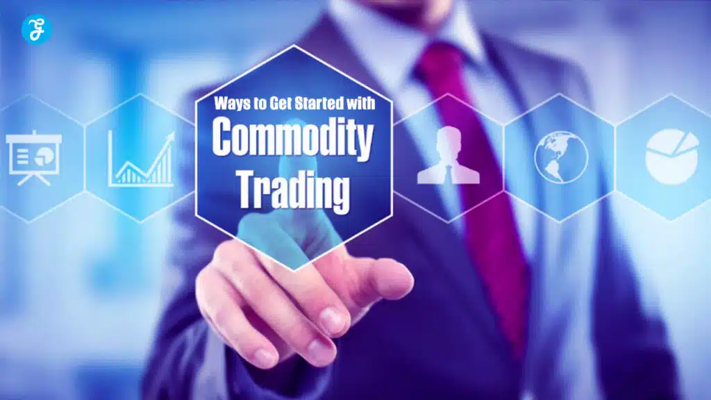 Ways to Get Started with Commodity Trading