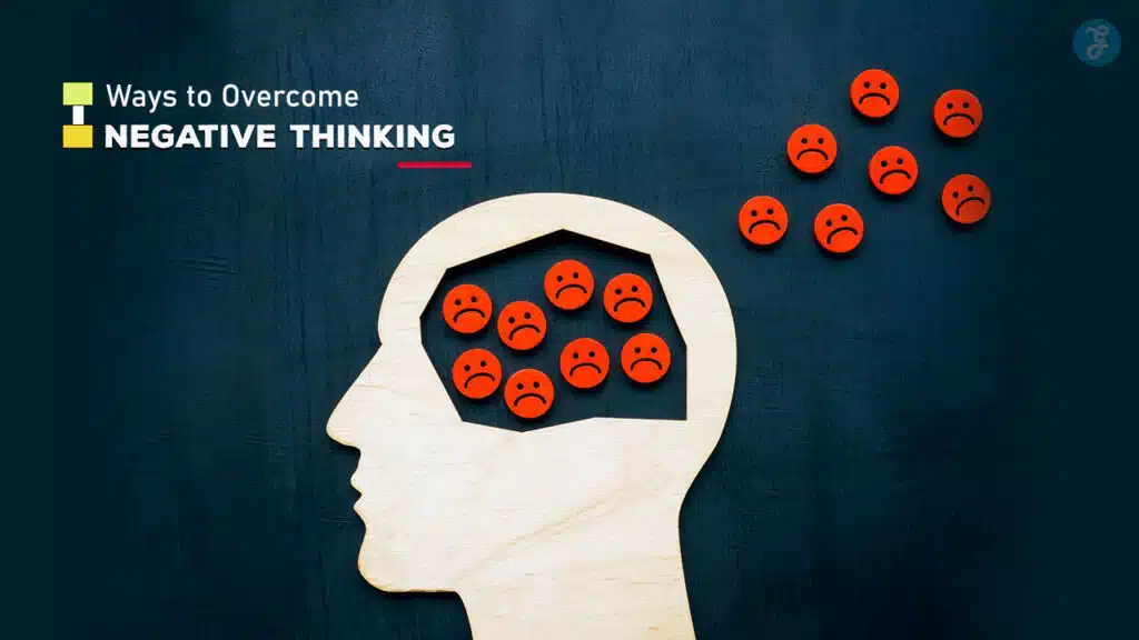 Ways to Overcome Negative Thinking