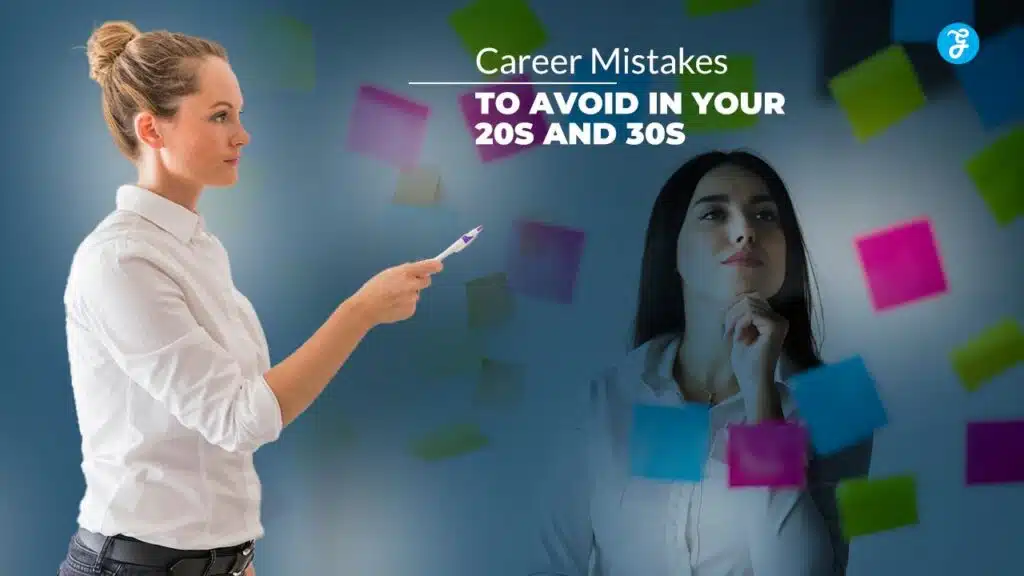 Career Mistakes to Avoid in Your 20s and 30s