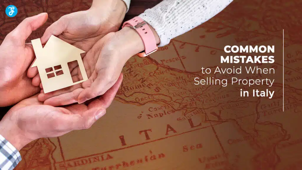 Common Mistakes to Avoid When Selling Property in Italy