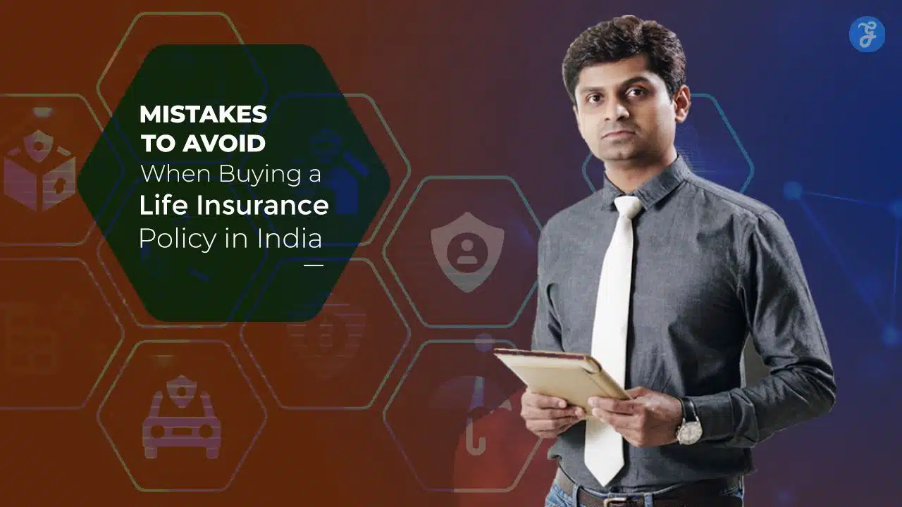 Mistakes to Avoid When Buying a Life Insurance Policy in India