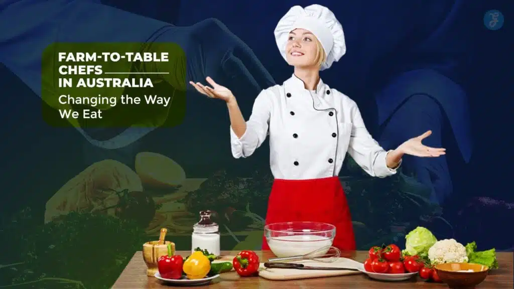farm-to-table chefs in Australia
