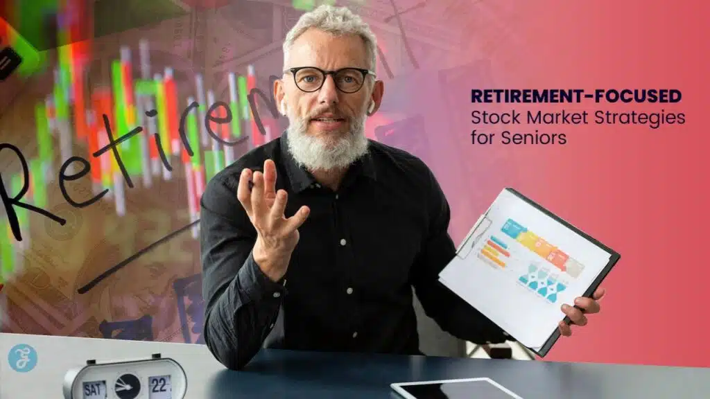 Retirement-Focused Stock Market Strategies for Seniors