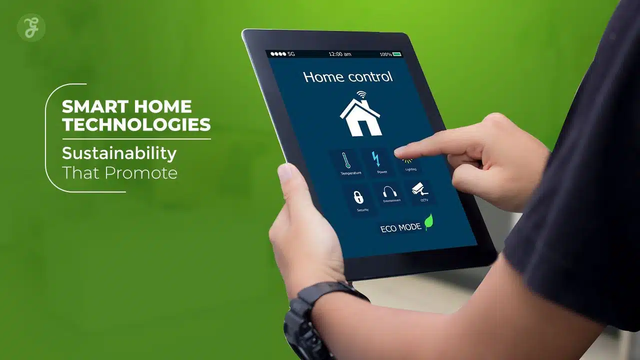Smart Home Technologies That Promote Sustainability