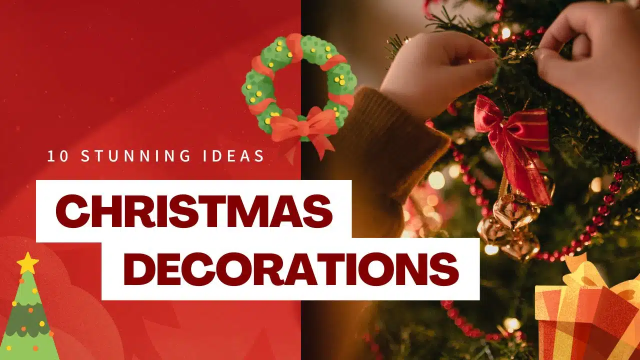10 Stunning Christmas Decoration Ideas to Transform Your Home