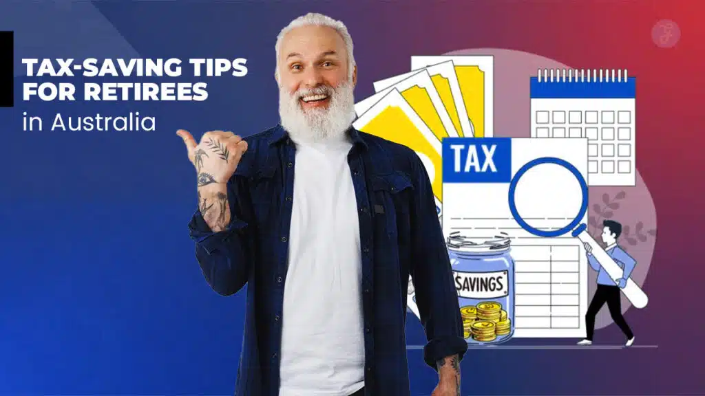 Tax-Saving Tips for Retirees in Australia