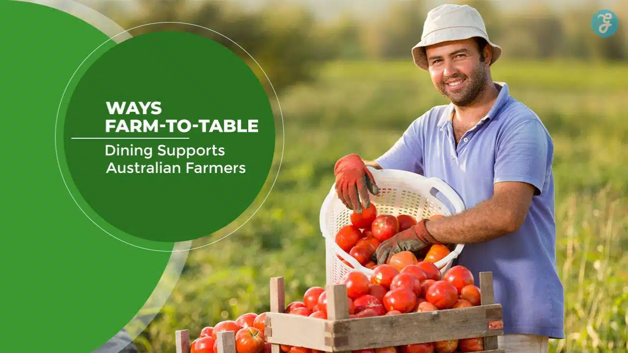 Farm-to-Table Dining Supports Australian Farmers