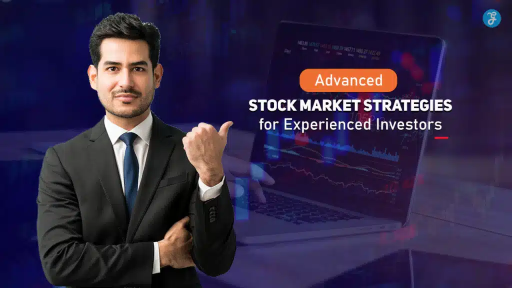 Advanced Stock Market Strategies for Experienced Investors