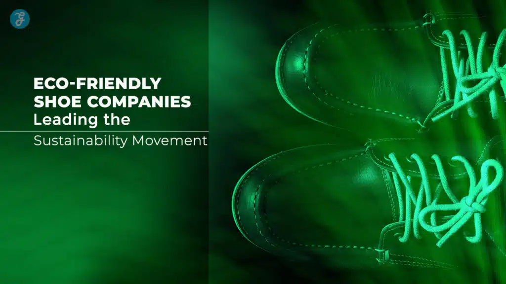 Eco-Friendly Shoe Companies