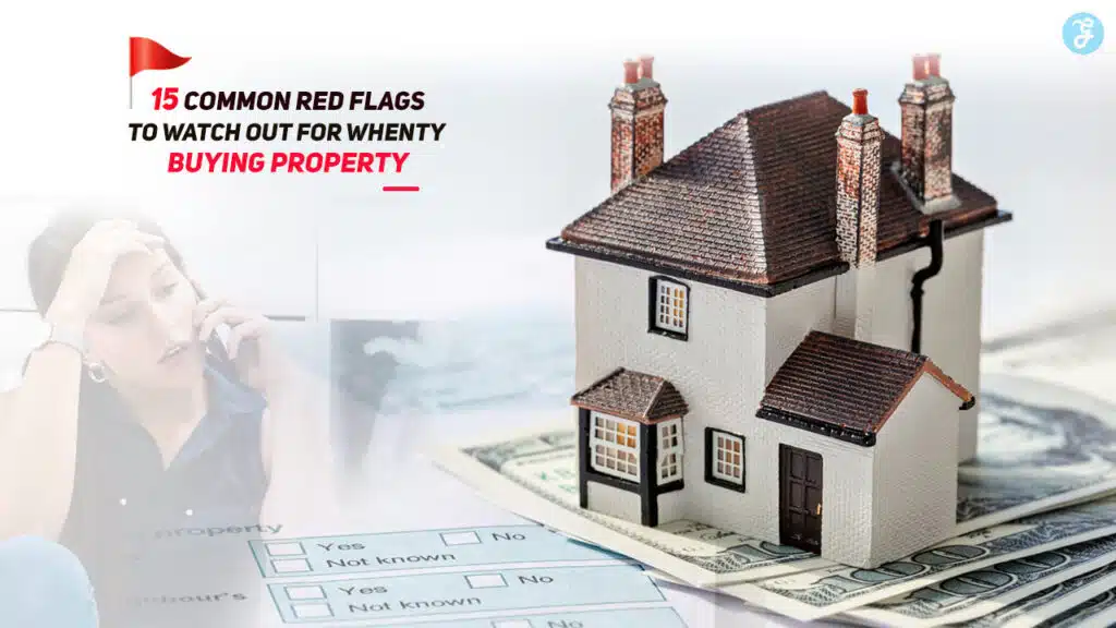 Common Red Flags to Watch Out for When Buying Property