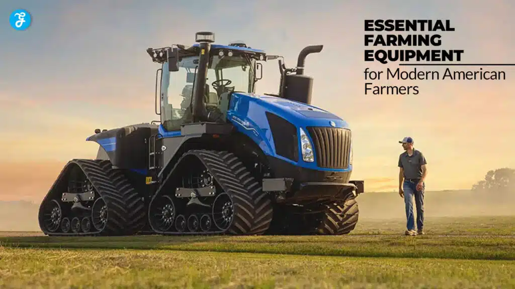 Essential Farming Equipment for Modern American Farmers