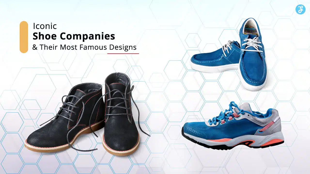 Iconic Shoe Companies and Their Most Famous Designs
