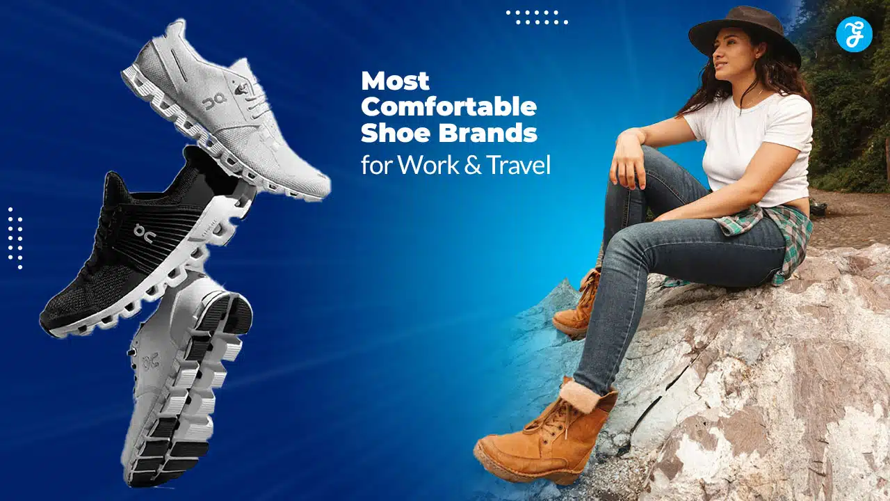 Most Comfortable Shoe Brands for Work and Travel