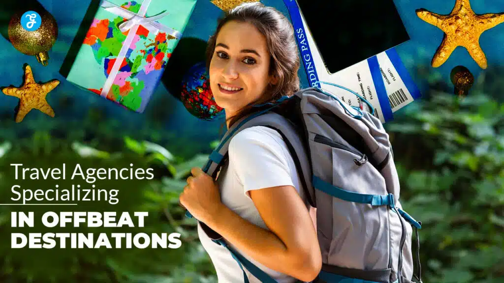 Travel Agencies Specializing in Offbeat Destinations