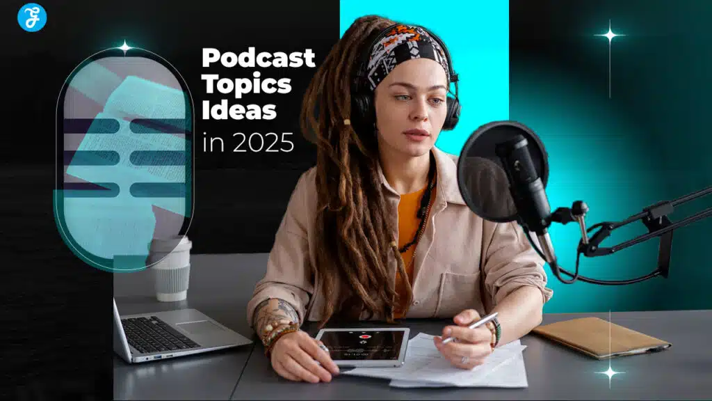 Podcast Topics Ideas in 2025