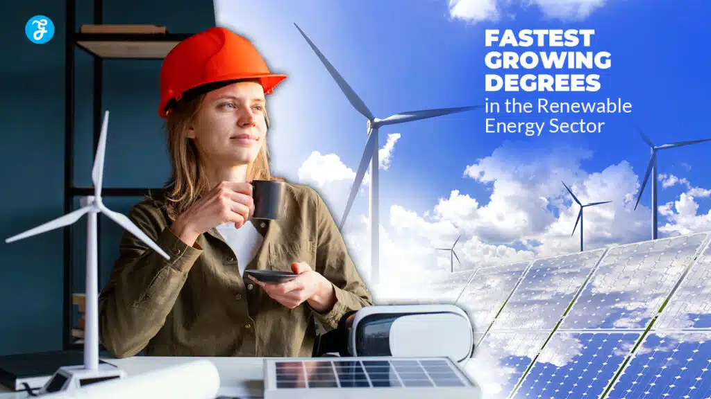 Fastest Growing Degrees in the Renewable Energy Sector