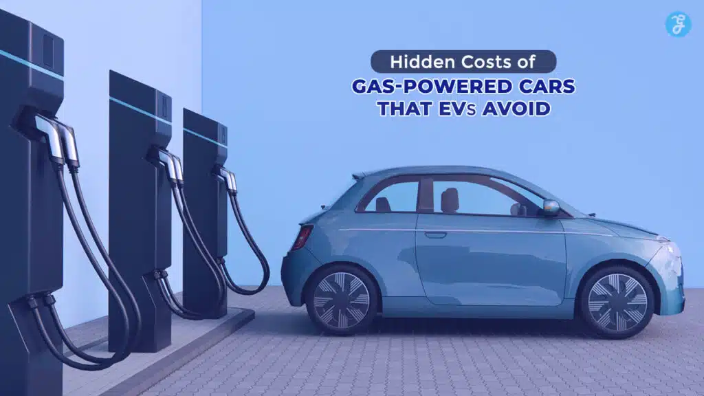 Hidden Costs of Gas-Powered Cars That EVs Avoid