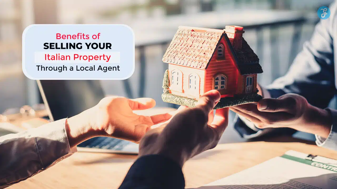 Benefits of Selling Italian Property Through a Local Agent