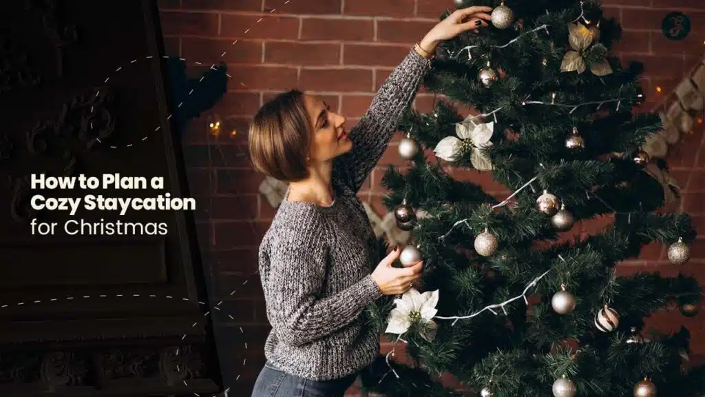 How to Plan a Cozy Staycation for Christmas
