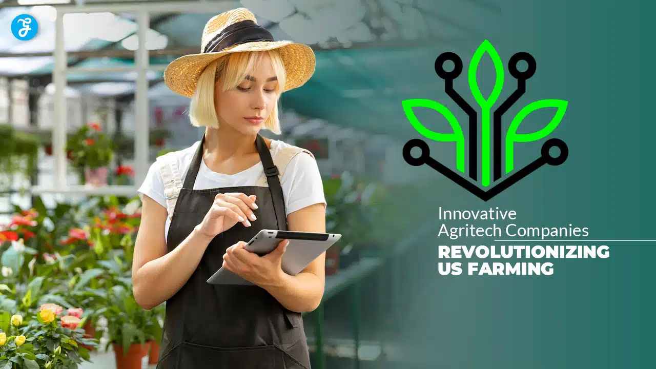 Innovative Agritech Companies Revolutionizing US Farming