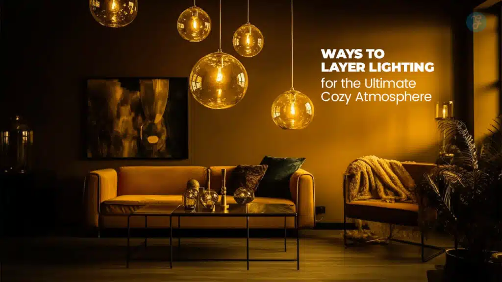 Layer Lighting for Cozy Ambiance at Home