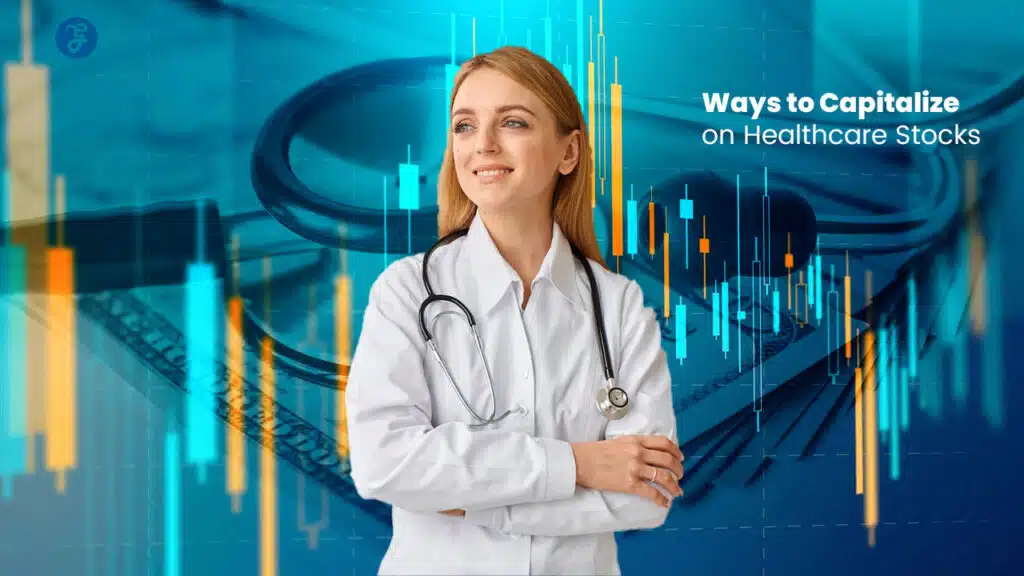 Ways to Capitalize on Healthcare Stocks