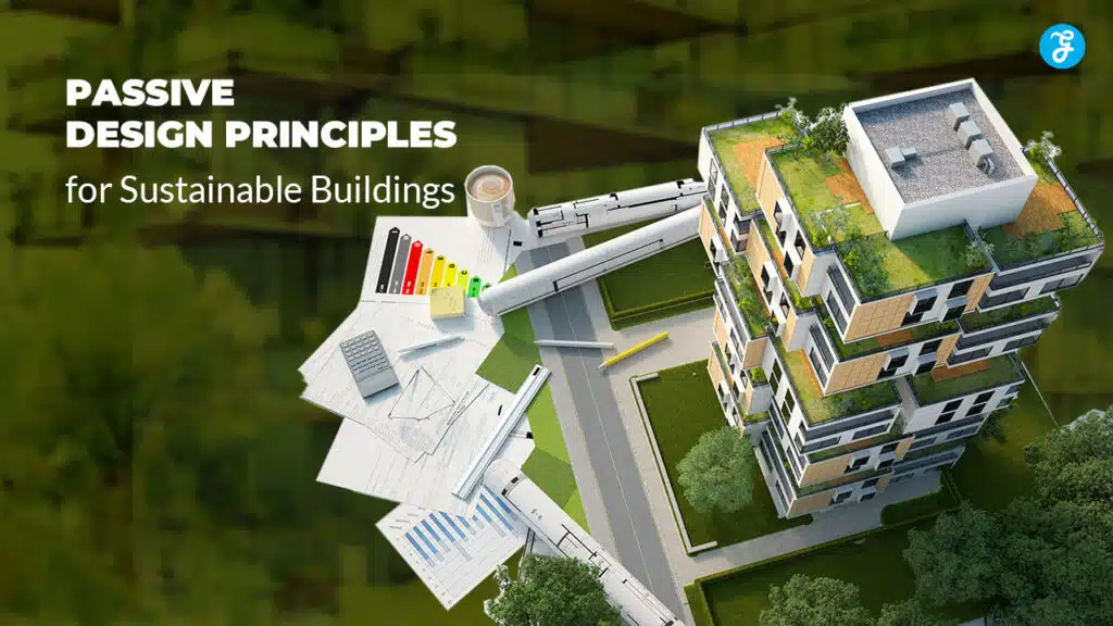 Passive Design Principles for Sustainable Buildings