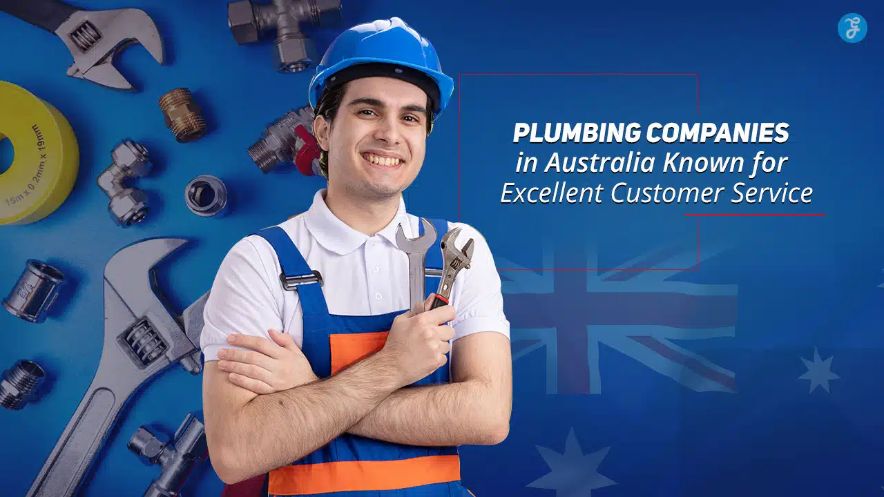Plumbing Companies in Australia Known with Excellent Customer Service