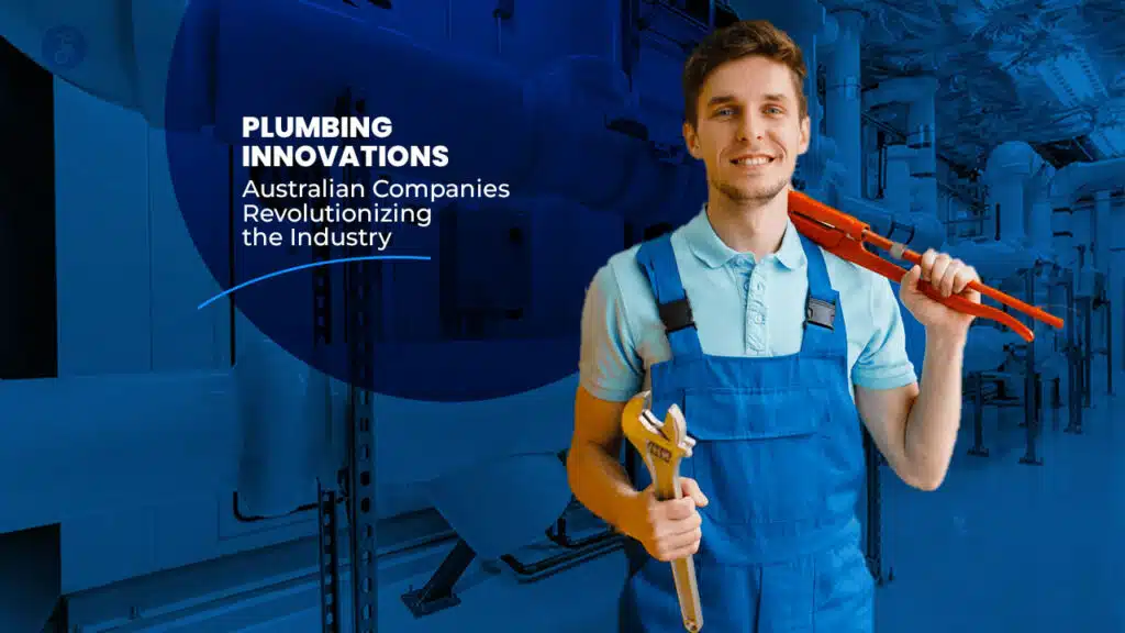 Plumbing innovations in Australia Companies