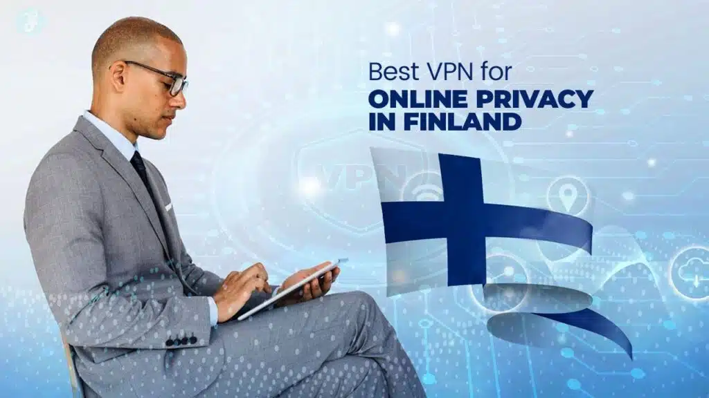 Best VPNs for Online Privacy in Finland