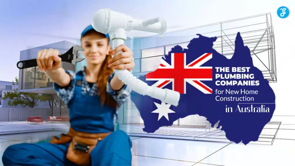 Best plumbing companies for new home construction in Australia