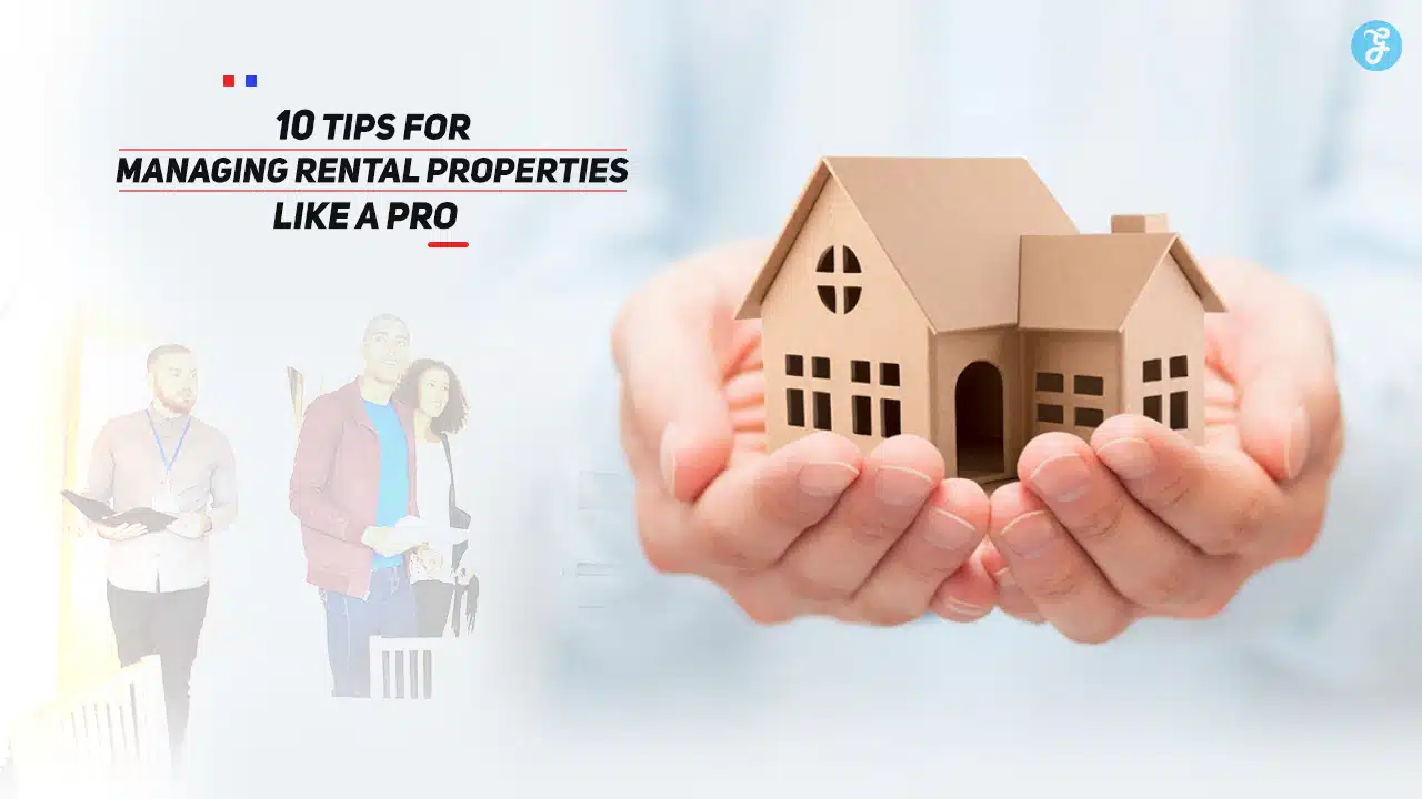 Managing Rental Properties Like a Pro