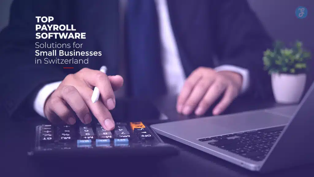 Payroll Software for Small Businesses in Switzerland