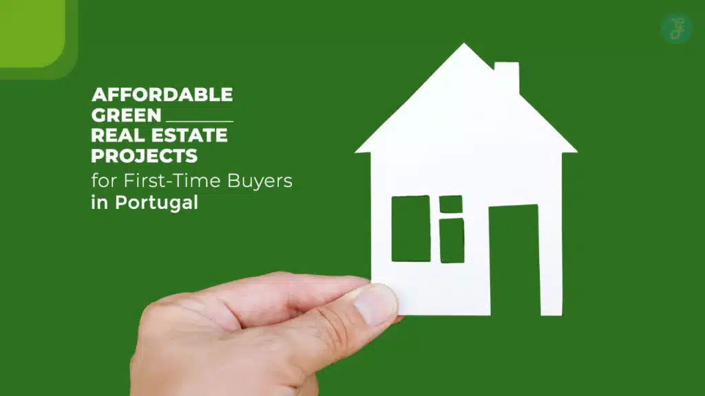 Affordable Green Real Estate in Portugal