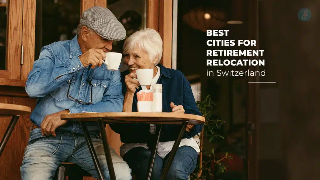 Best Cities for Retirement Relocation in Switzerland