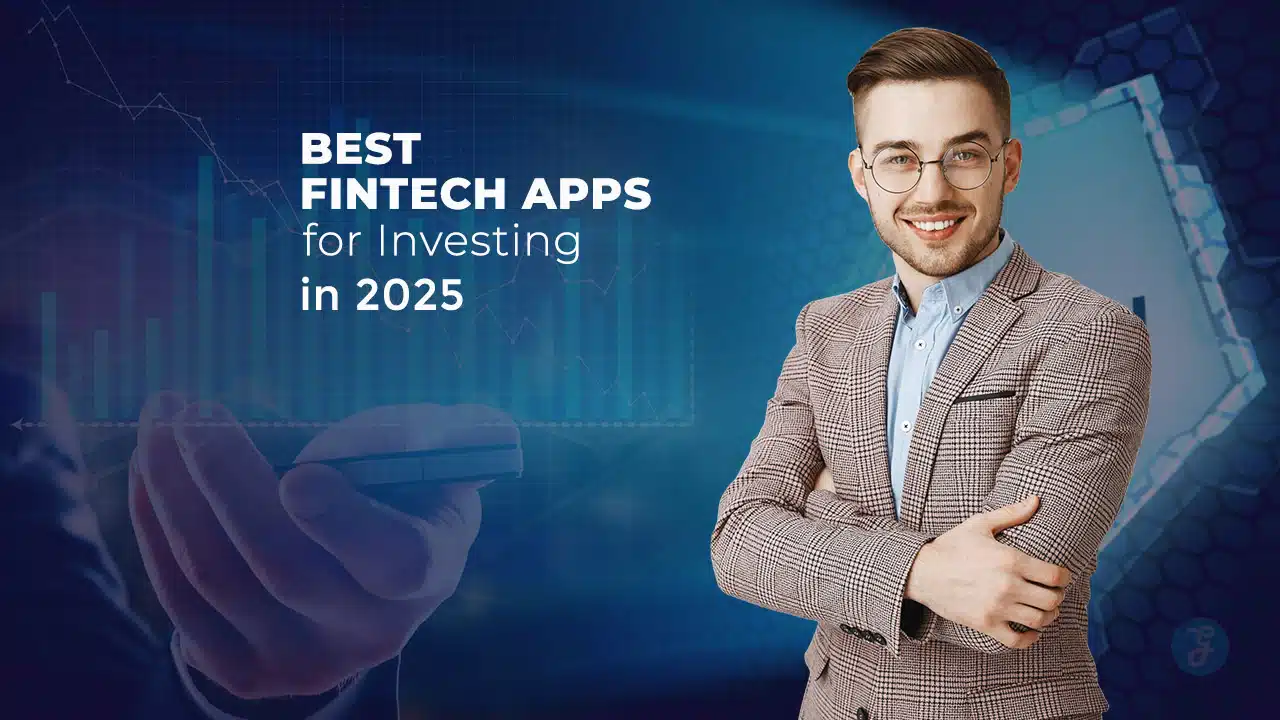 Best Fintech Apps for Investing