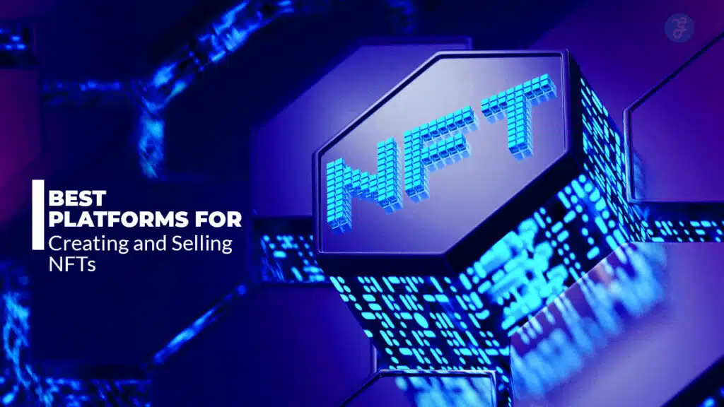 Best Platforms for Creating and Selling NFTs