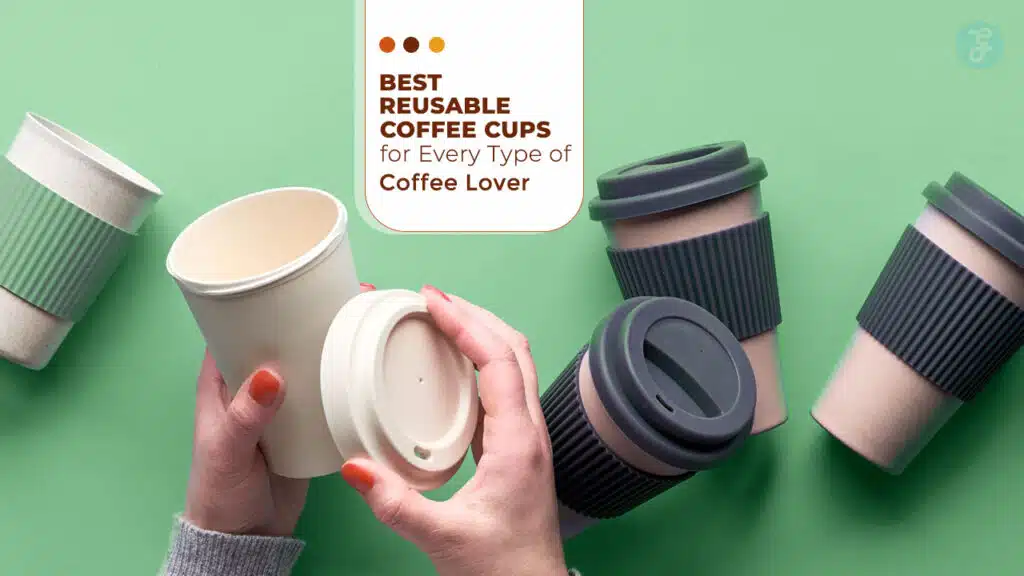 Best Reusable Coffee Cups