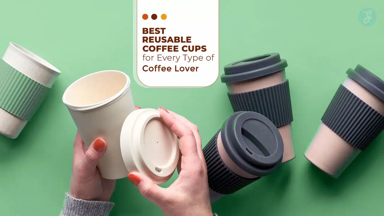Best Reusable Coffee Cups