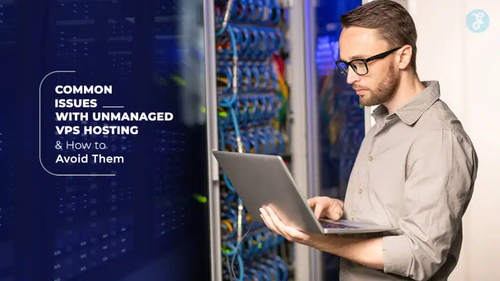 How to avoid unmanaged vps hosting issues